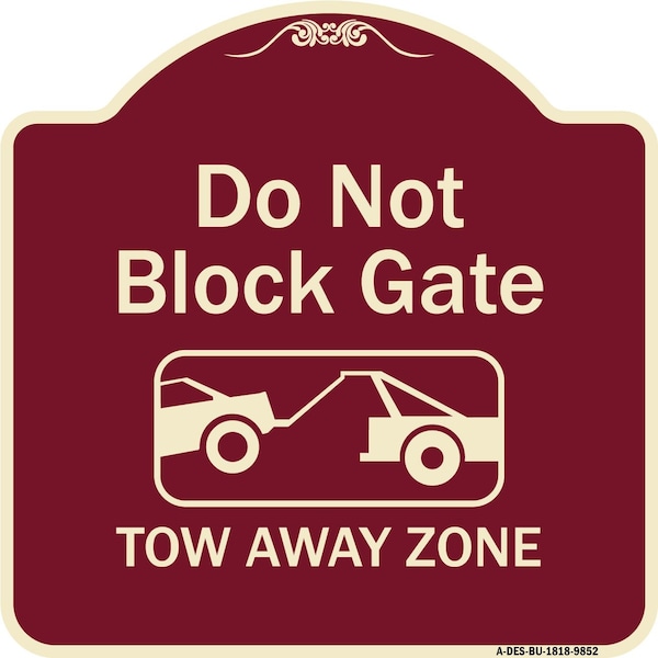 Signmission Designer Series-Do Not Block Gate Tow-away Zone With Graphic, 18" x 18", BU-1818-9852 A-DES-BU-1818-9852 - main